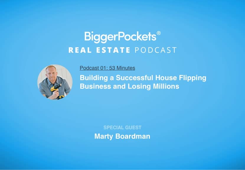 Building a Successful House Flipping Business and Losing Millions with Marty Boardman