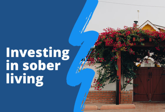 Socially Conscious Investing: How to Start a Sober Living Home