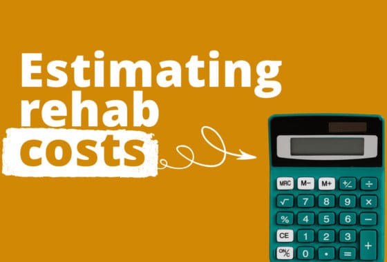 Estimate Rehab Costs Quickly With This Simple 6-Step Process