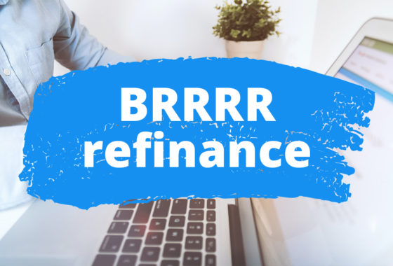 What’s Special About a BRRRR Refinance? Here’s What to Know