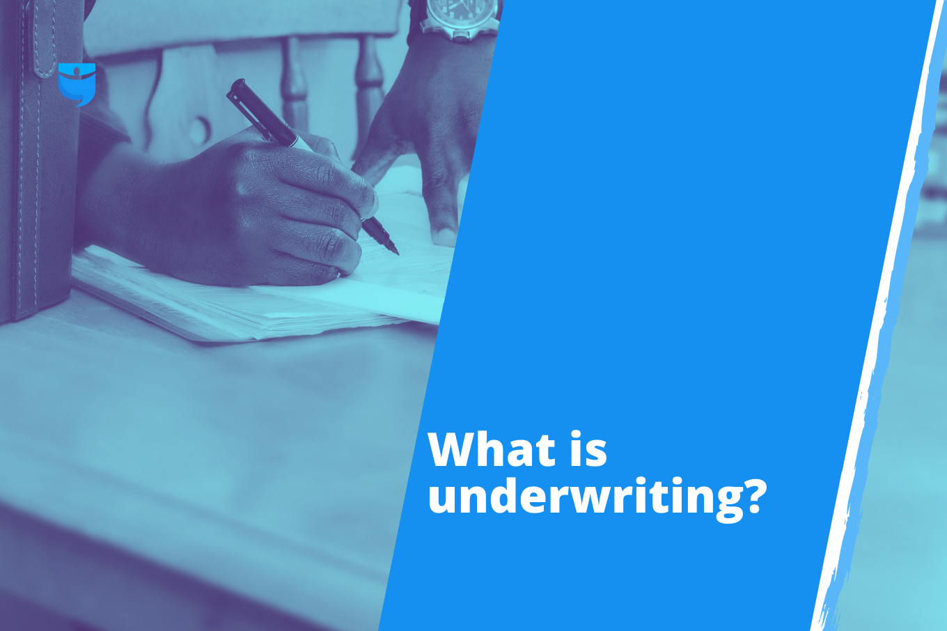 What Is Underwriting? Here’s What to Expect