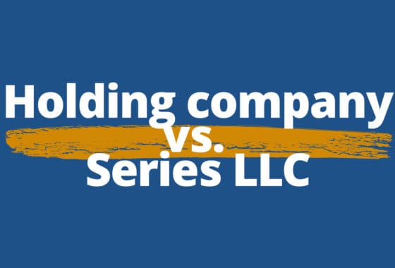 Holding Company vs. Series LLC: Which Provides the Most Protection?