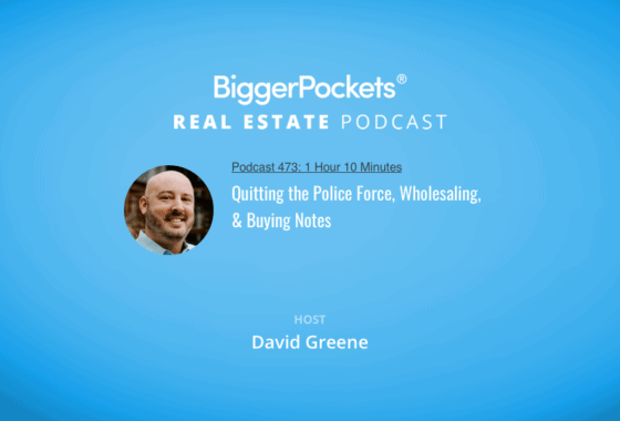 Quitting the Police Force, Wholesaling, & Buying Notes with David Greene