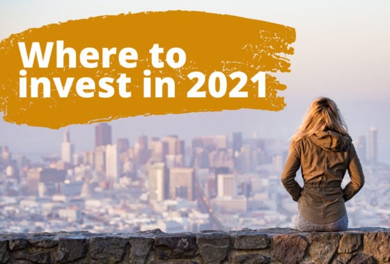Where Should You Invest in 2021?