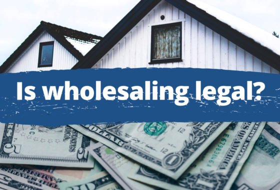Is Wholesaling Legal? It’s Complicated