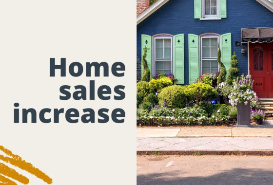 Home Sales Increased—But Will We Ever Meet Demand?