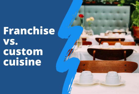 Are You a Boring Franchise or Custom Cuisine?