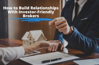 How To Build Relationships With Investor-Friendly Real Estate Brokers