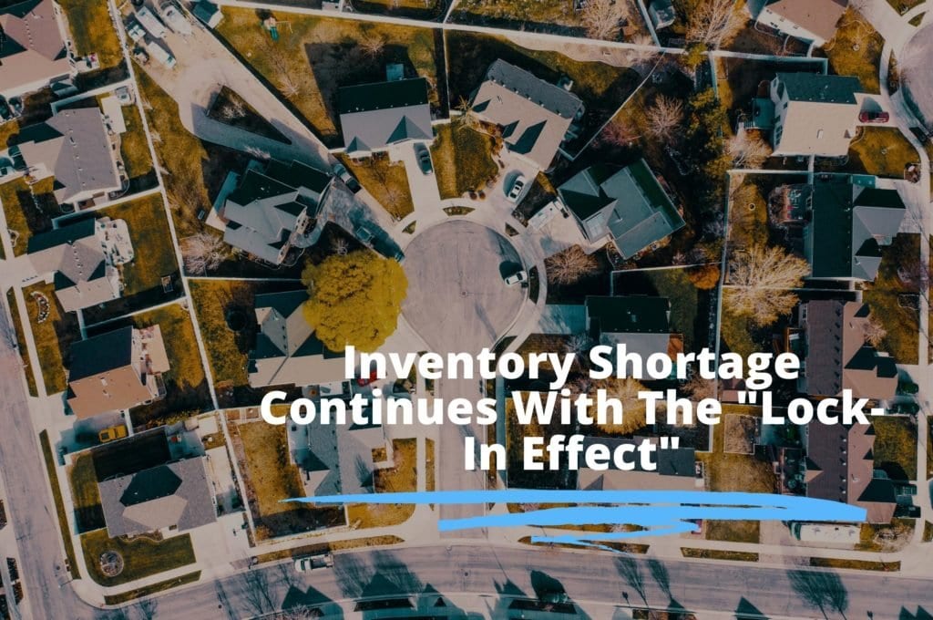 Inventory Shortage Could Continue As Interest Rates Rise and Homeowners Feel “Locked-In”