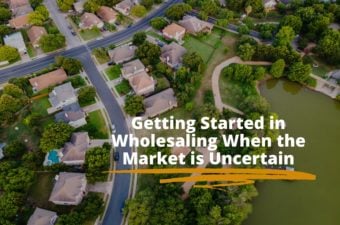Want to Start Investing But Unsure About the Economy? Start Wholesaling