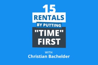 15 Rentals in 1 Year (While Running 3 Businesses!) by Putting Time First