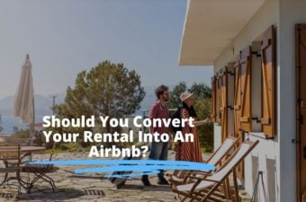 Should You Convert Your Rental Property Into An Airbnb? 6 Factors to Consider